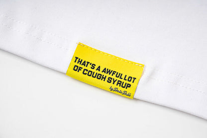 THATS A AWFUL LOT OF COUGH SYRUP Tee